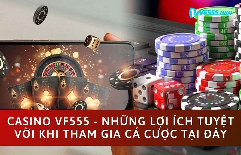 Casino VF555 - Điểm chơi cá cược thú vị nhất 